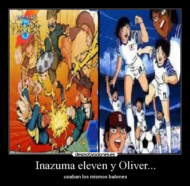 Inazuma eleven y Oliver... - usaban los mismos balones