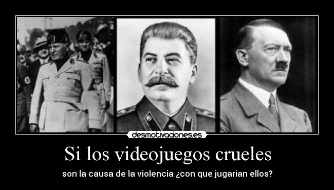 Si los videojuegos crueles - son la causa de la violencia ¿con que jugarian ellos?