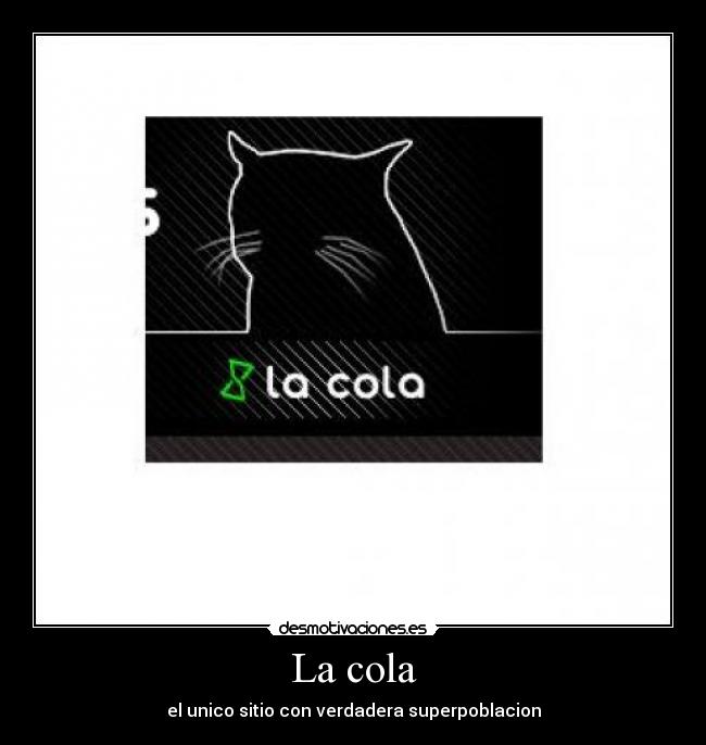 La cola -