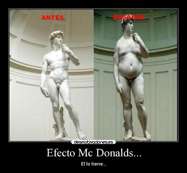Efecto Mc Donalds... - El lo tiene...