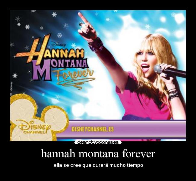 hannah montana forever - ella se cree que durará mucho tiempo
