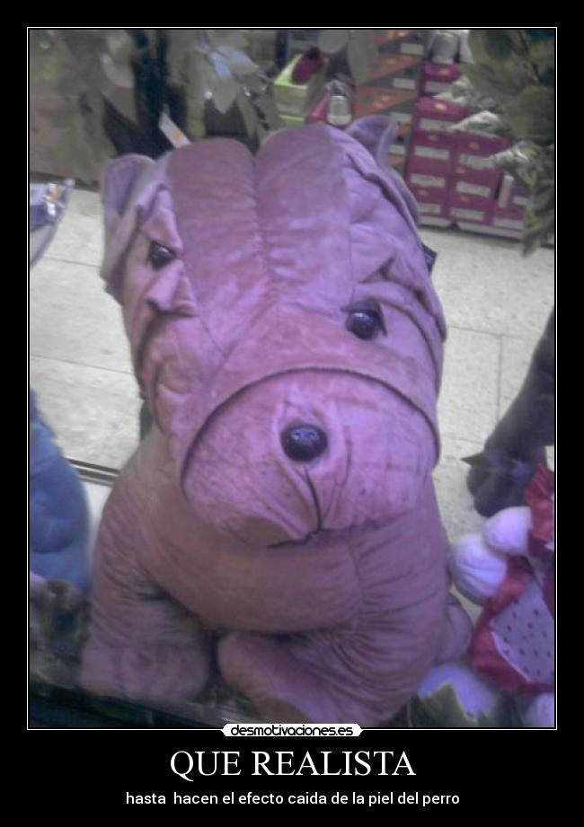 QUE REALISTA - hasta  hacen el efecto caida de la piel del perro