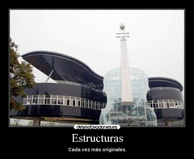 Estructuras - Cada vez más originales.