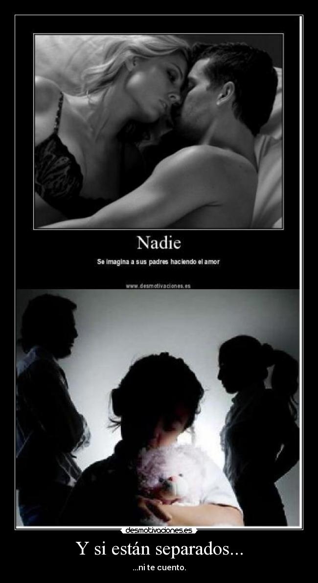 Y si están separados... -