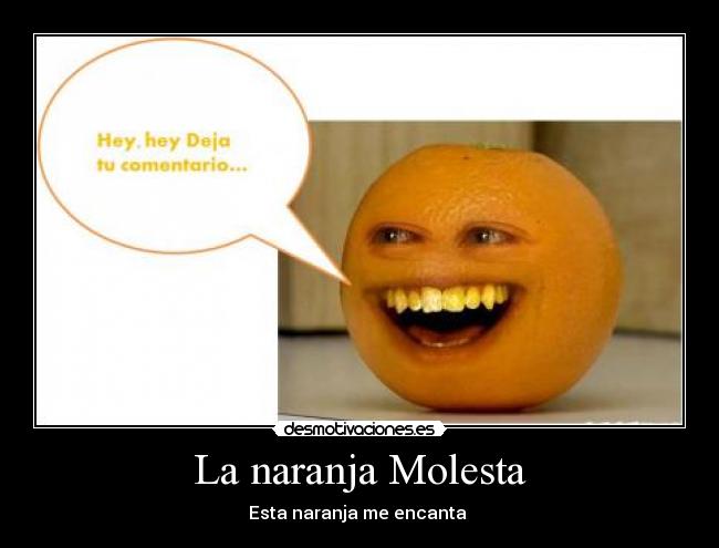 La naranja Molesta -