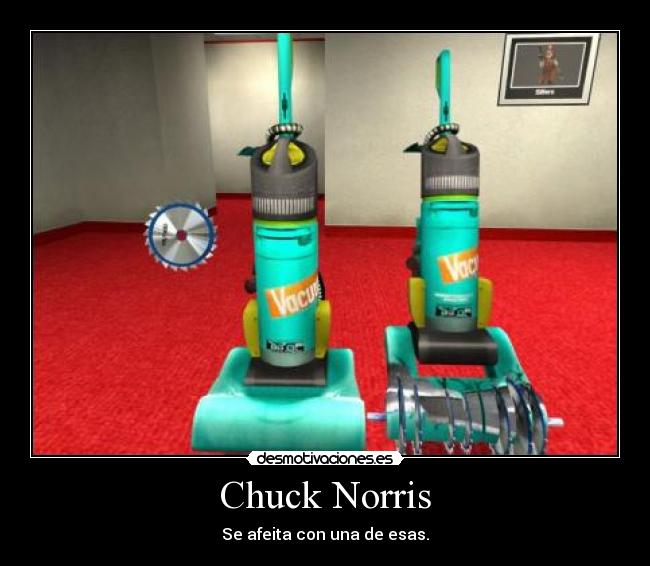 Chuck Norris - Se afeita con una de esas.