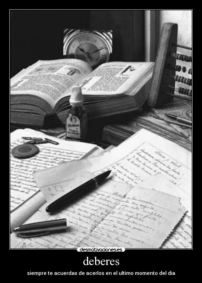 deberes - siempre te acuerdas de acerlos en el ultimo momento del dia