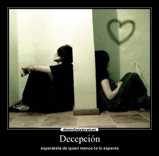 Decepción - esperatela de quien menos te lo esperes