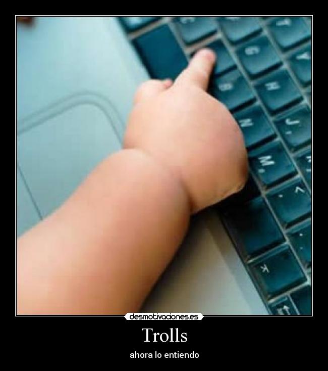 Trolls - ahora lo entiendo