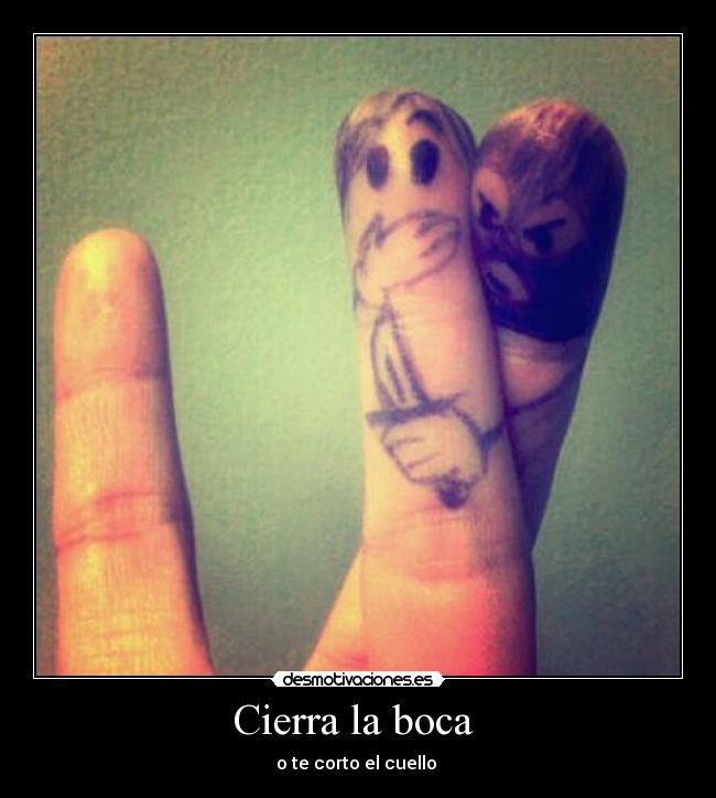 Cierra la boca  - 