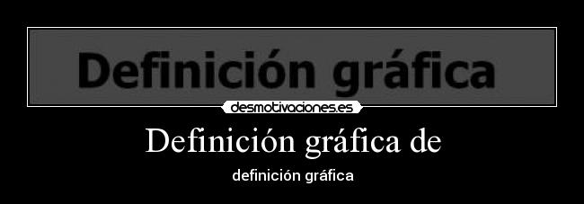 carteles definicion grafica desmotivaciones