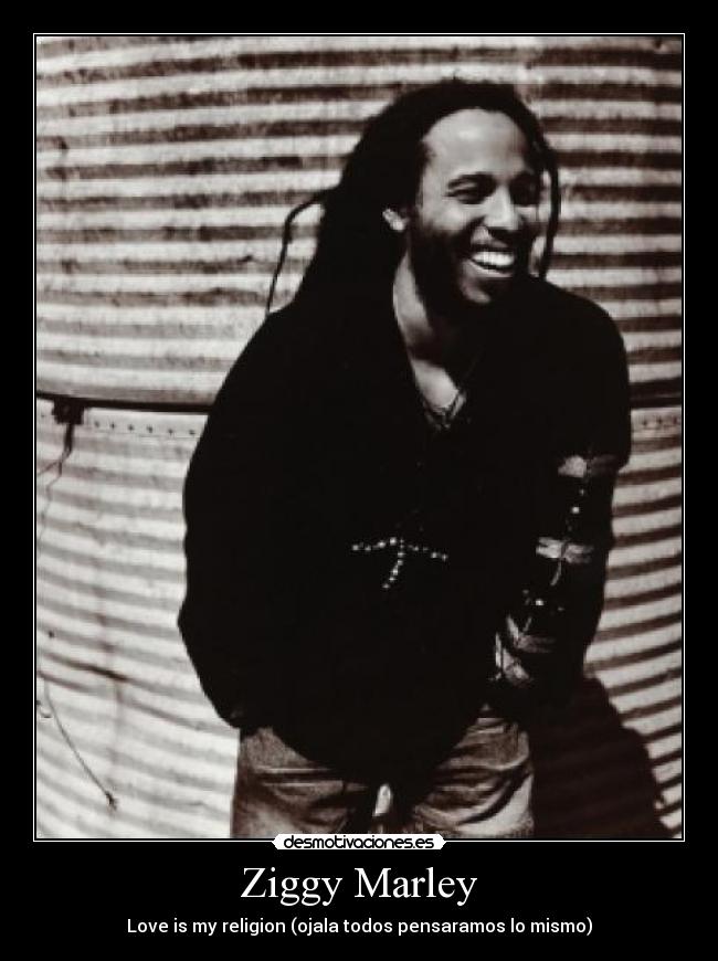 Ziggy Marley - Love is my religion (ojala todos pensaramos lo mismo)