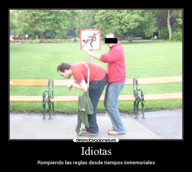 Idiotas - Rompiendo las reglas desde tiempos inmemoriales