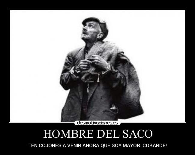 HOMBRE DEL SACO -