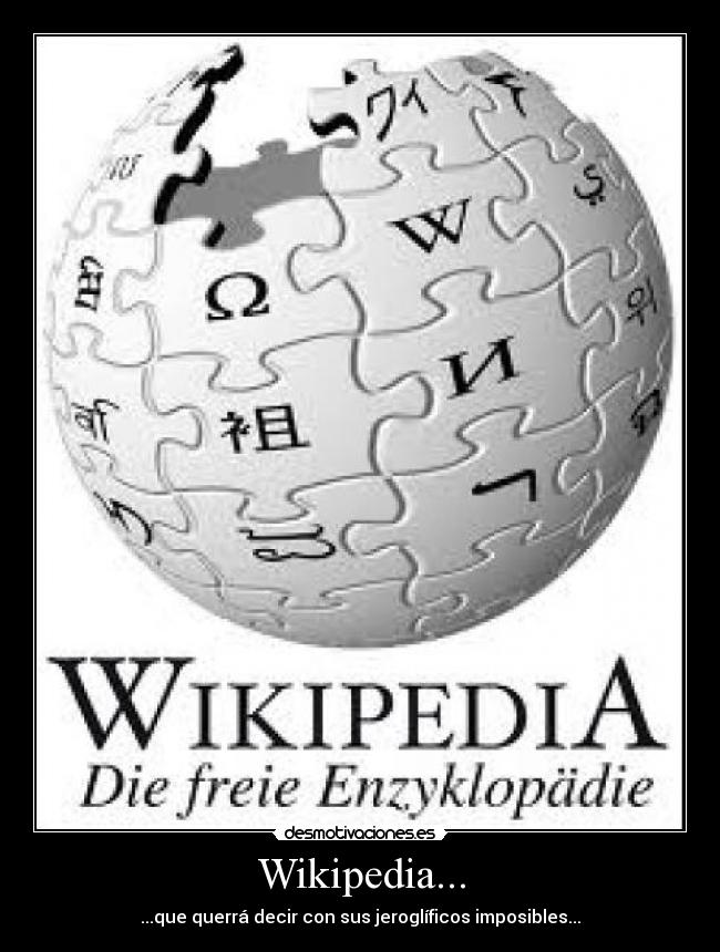 Wikipedia... - ...que querrá decir con sus jeroglíficos imposibles...