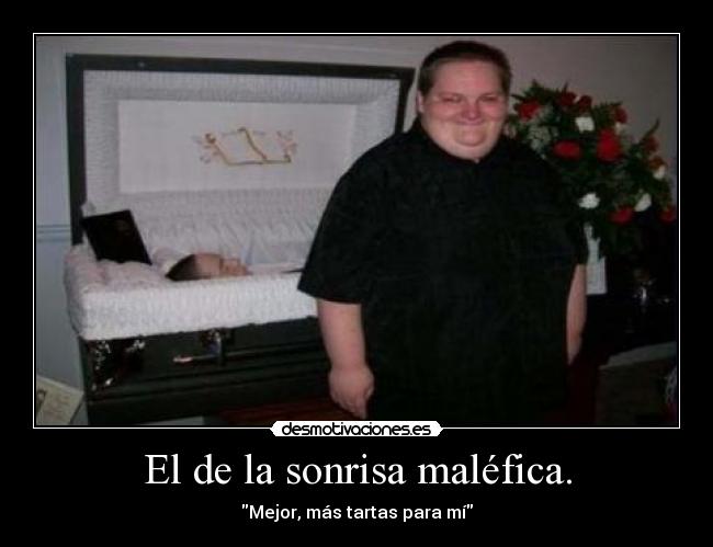 El de la sonrisa maléfica. -