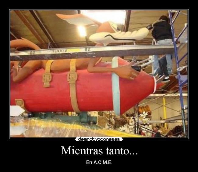 Mientras tanto... - En A.C.M.E.
