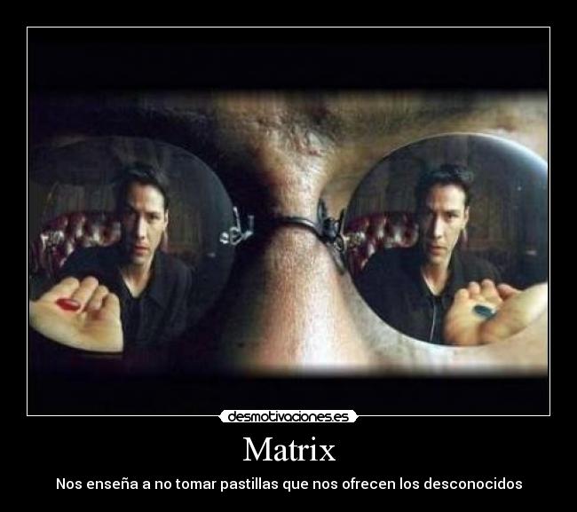 Matrix - Nos enseña a no tomar pastillas que nos ofrecen los desconocidos