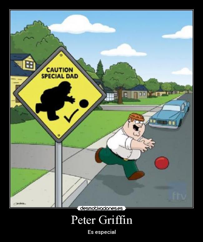 Peter Griffin - Es especial