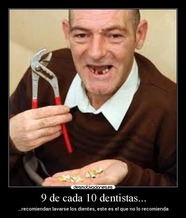9 de cada 10 dentistas... - 