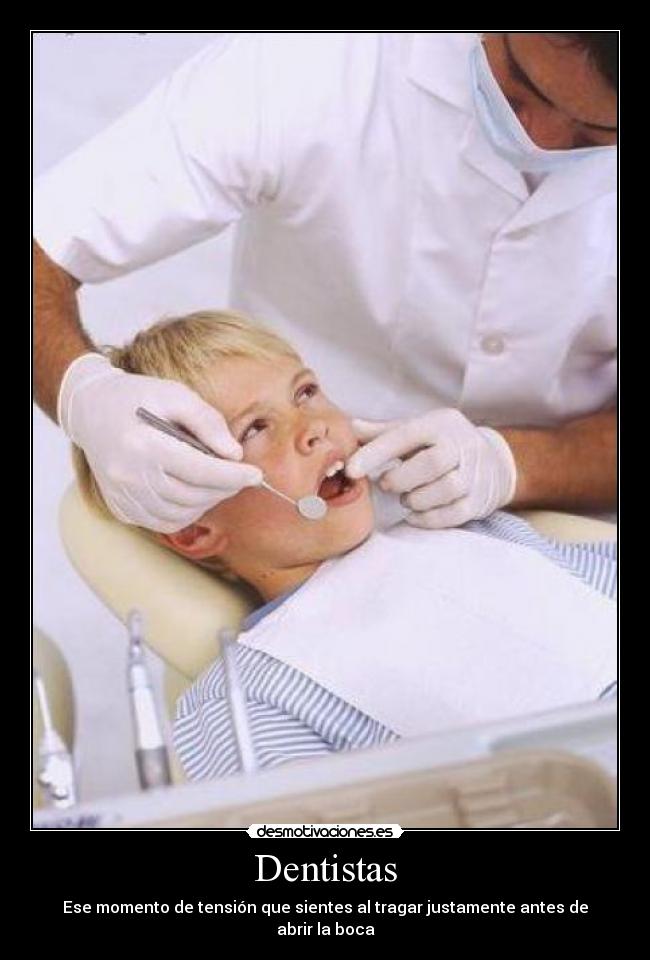 Dentistas - Ese momento de tensión que sientes al tragar justamente antes de abrir la boca