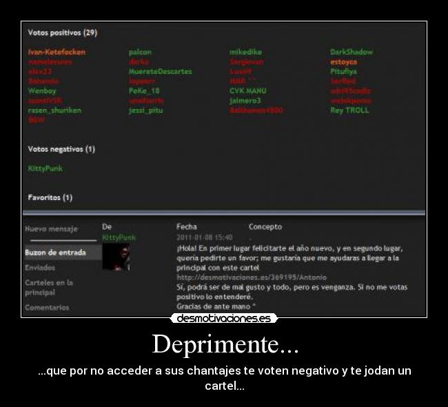 Deprimente... - ...que por no acceder a sus chantajes te voten negativo y te jodan un cartel...