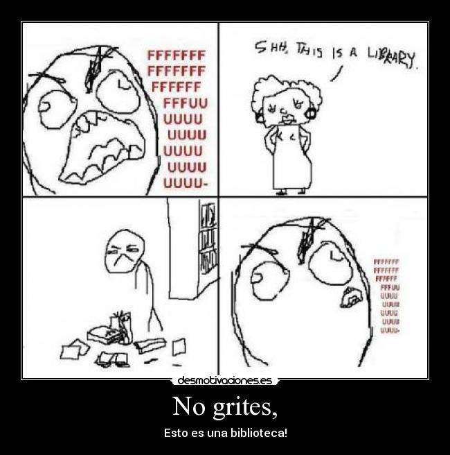 No grites, - Esto es una biblioteca!