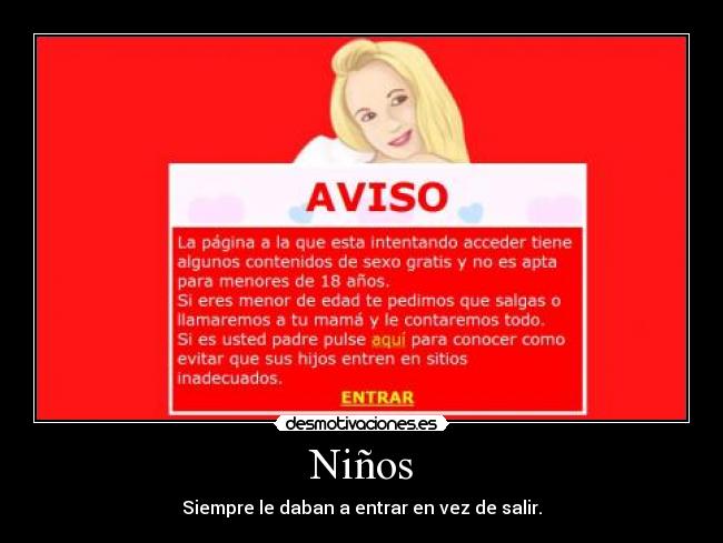 Niños - Siempre le daban a entrar en vez de salir.