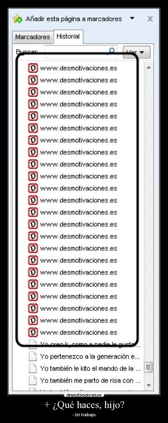 + ¿Qué haces, hijo? - - Un trabajo.