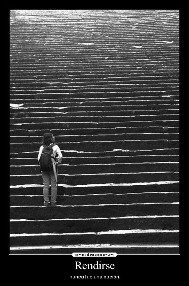 Rendirse - nunca fue una opción.