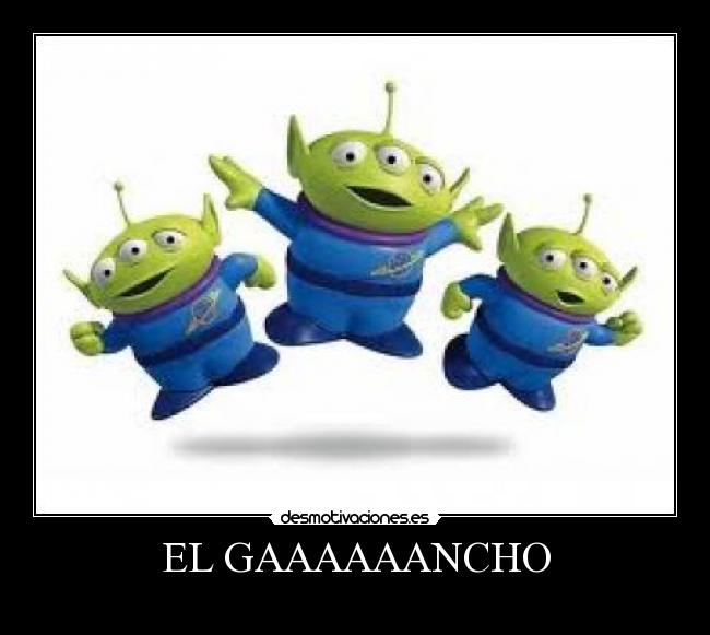 EL GAAAAAANCHO -