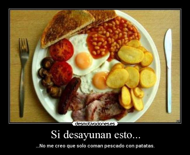 Si desayunan esto... - ...No me creo que solo coman pescado con patatas.