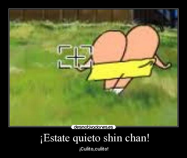 ¡Estate quieto shin chan! - 