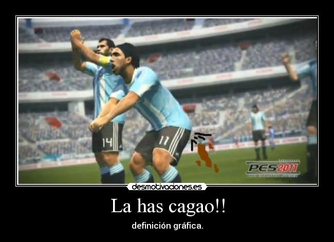 La has cagao!! - 