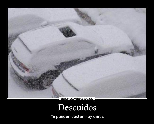Descuidos - Te pueden costar muy caros