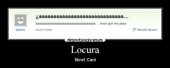 carteles locura yahoo respuestas yr locura aaaaaa demente loco tonto graciosas desmotivaciones