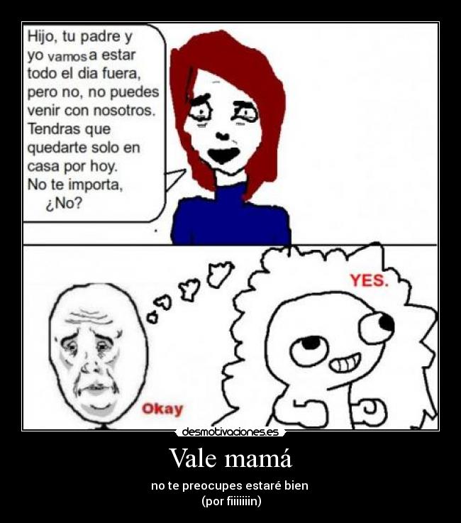 Vale mamá -