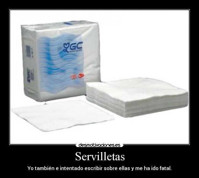 Servilletas - Yo también e intentado escribir sobre ellas y me ha ido fatal.