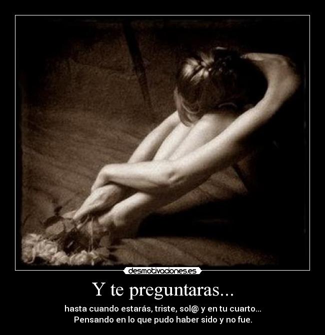 Y te preguntaras... -