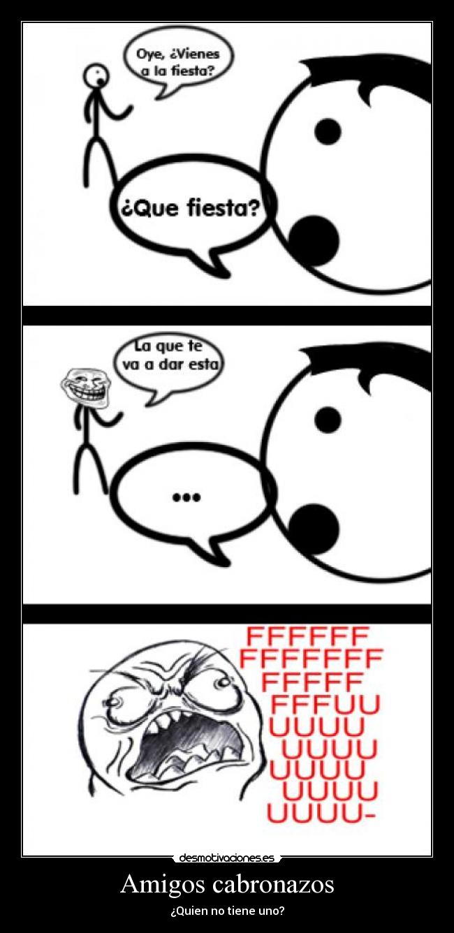 Amigos cabronazos - ¿Quien no tiene uno?