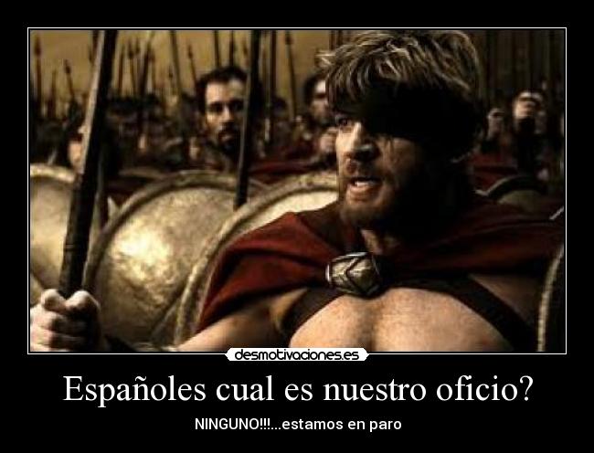 Españoles cual es nuestro oficio? - 