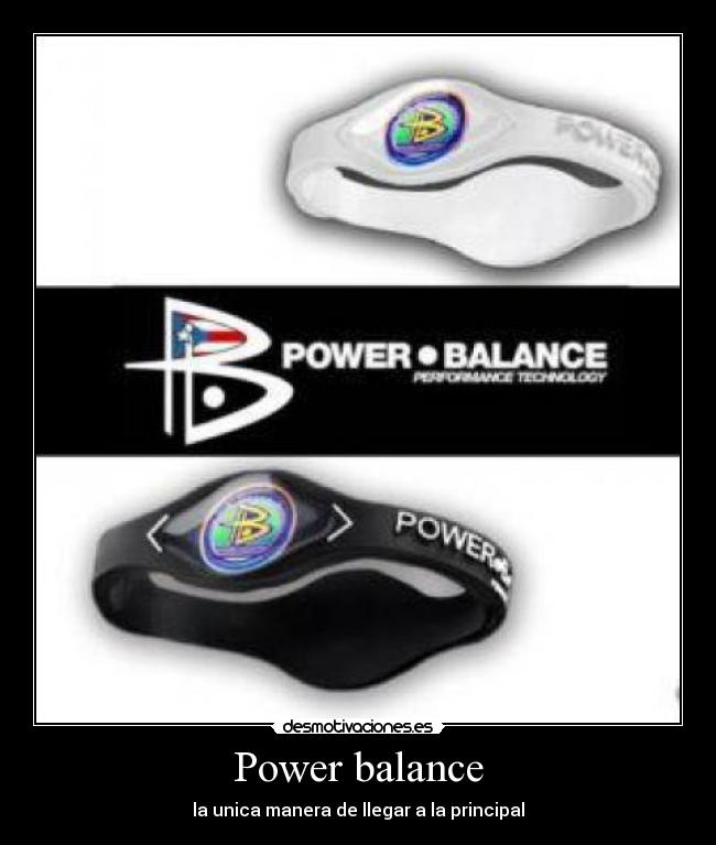 Power balance - la unica manera de llegar a la principal