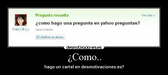 ¿Como.. -