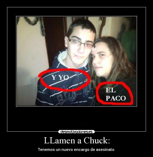 LLamen a Chuck: - Tenemos un nuevo encargo de asesinato