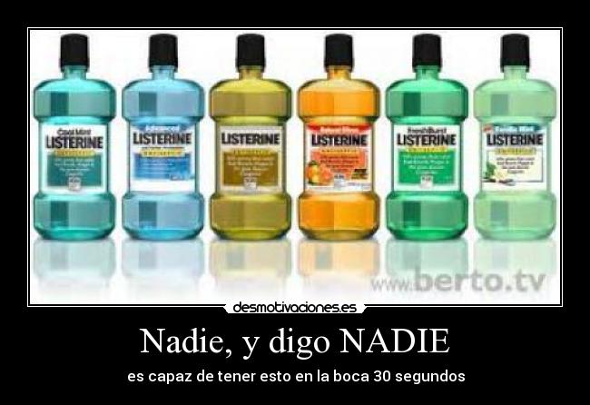 Nadie, y digo NADIE -