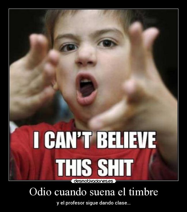 Odio cuando suena el timbre -