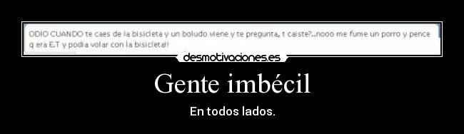 Gente imbécil -