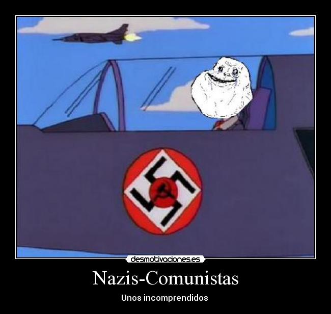 Nazis-Comunistas - Unos incomprendidos 