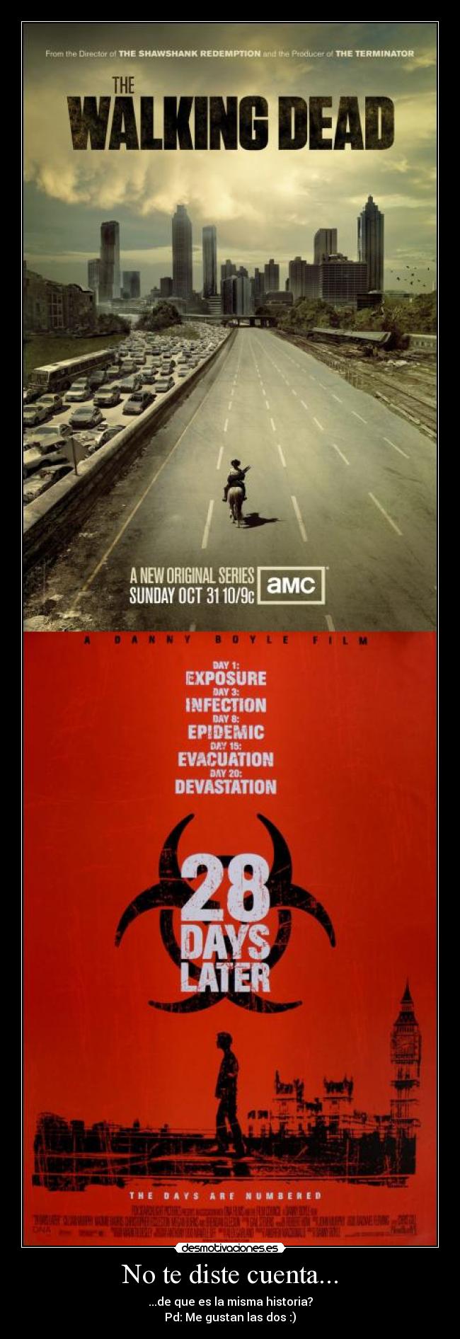 No te diste cuenta... - ...de que es la misma historia?
Pd: Me gustan las dos :)