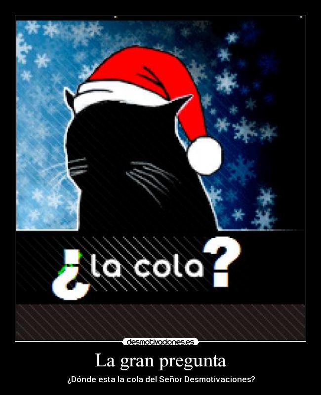 La gran pregunta - ¿Dónde esta la cola del Señor Desmotivaciones?